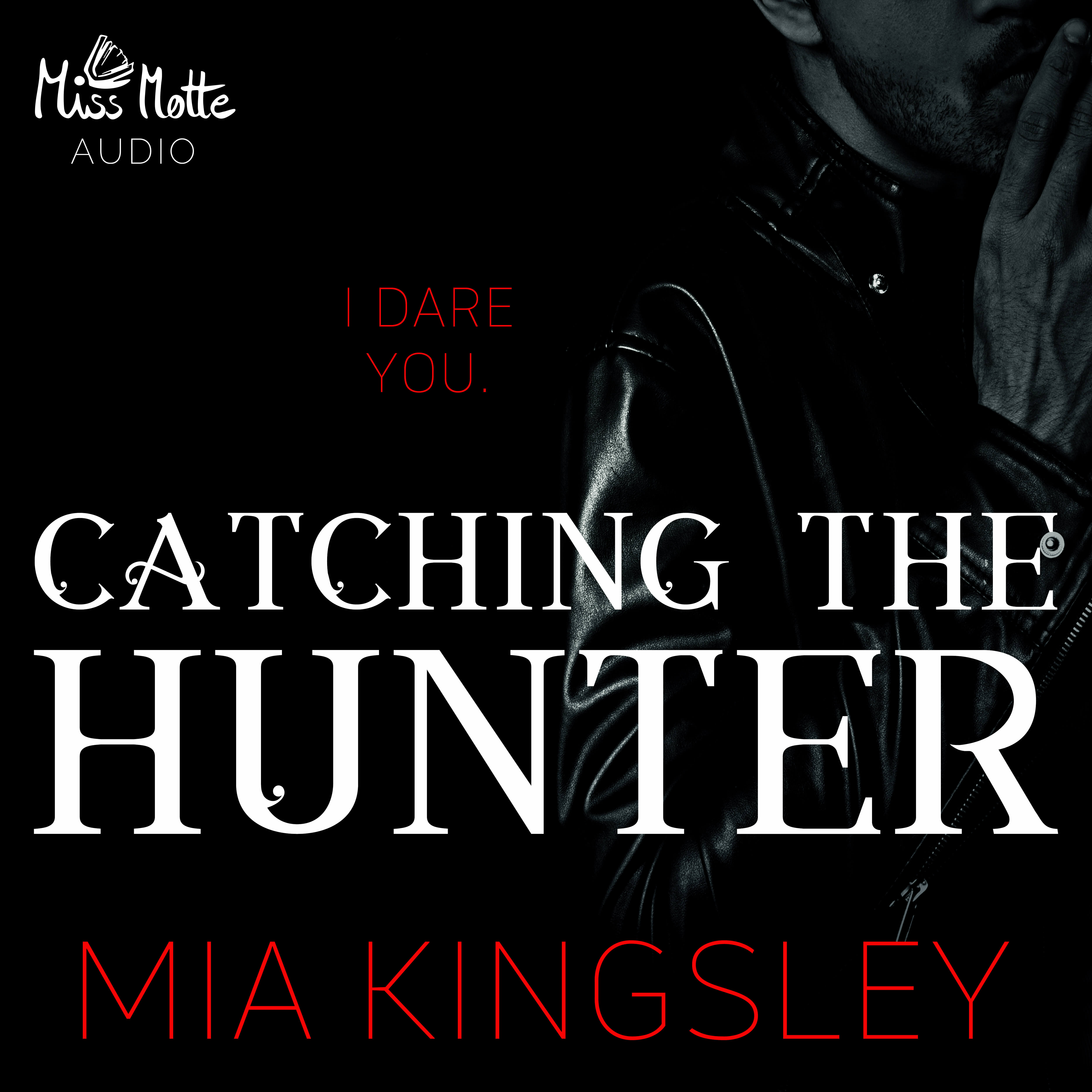 Cover zum Hörbuch Catching The Hunter von Autorin Mia Kingsley